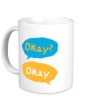 Керамическая кружка «Okay? Okay!» - Фото 1