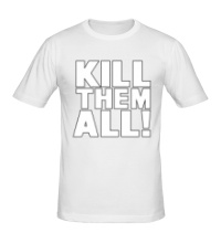 Мужская футболка Kill them All