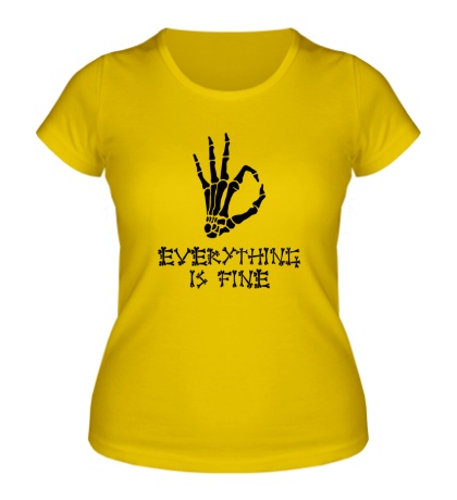 Женская футболка «Everything is fine»