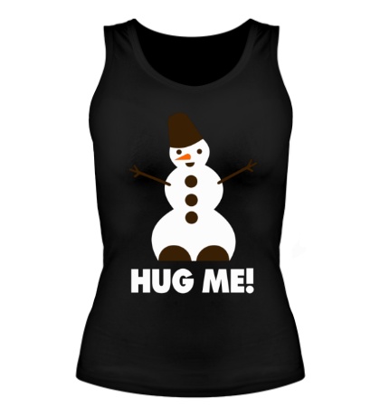 Женская майка «Snowman: Hug me»