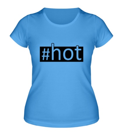 Женская футболка «Hot»