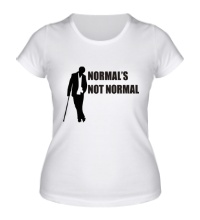 Женская футболка Normals not normal