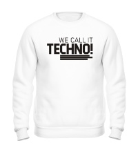 Свитшот We call it Techno