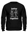 Свитшот «Better together» - Фото 1