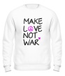 Свитшот «Make love not war» - Фото 1