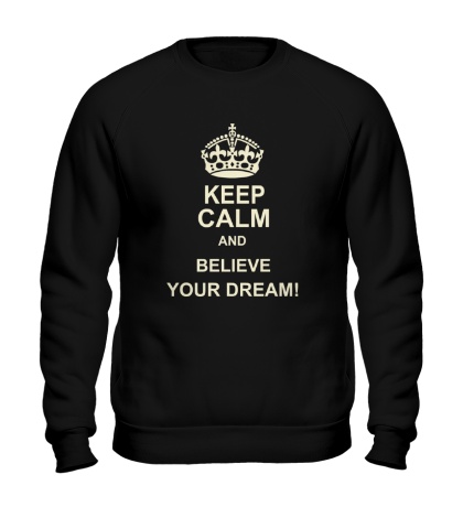 Свитшот Keep calm and believe your dream!