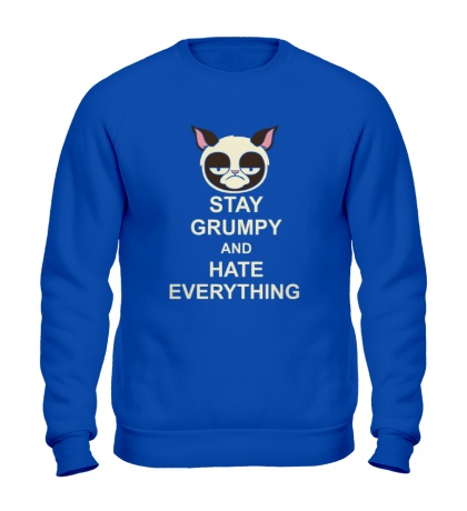 Свитшот «Stay Grumpy & Hate Everything»