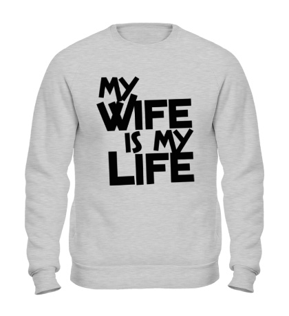 Свитшот My wife is my life
