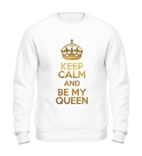 Свитшот Keep calm and be my queen