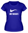 Женская футболка «Just break it» - Фото 1