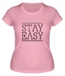 Женская футболка «Stay easy» - Фото 1