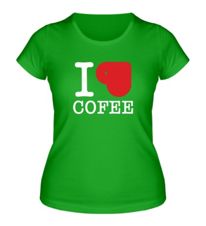 Женская футболка «I love coffee with cup»