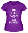 Женская футболка «Keep Calm & Go Fishing» - Фото 1