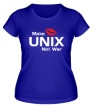 Женская футболка «Make unix, not war» - Фото 1
