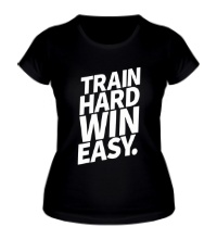 Женская футболка Train hard win easy