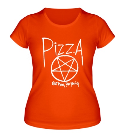 Женская футболка Eat pizza, die young!