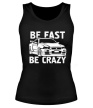 Женская майка «Be fast be crazy» - Фото 1