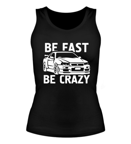 Женская майка «Be fast be crazy»