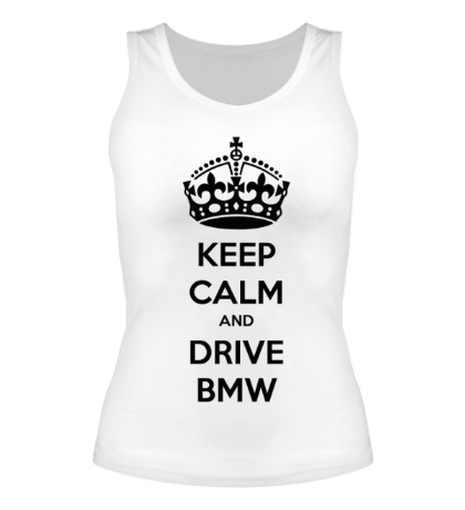 Женская майка Keep calm and drive BMW
