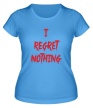 Женская футболка «I regret nothing» - Фото 1