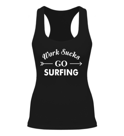 Женская борцовка «Work sucks, go surfing»