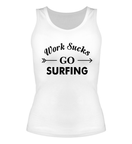 Женская майка Work sucks, go surfing