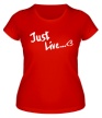 Женская футболка «Just Live» - Фото 1