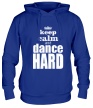 Толстовка с капюшоном «Keep Calm & Dance Hard» - Фото 1
