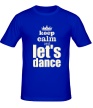 Мужская футболка «Keep Calm & Lets Dance Glow» - Фото 1