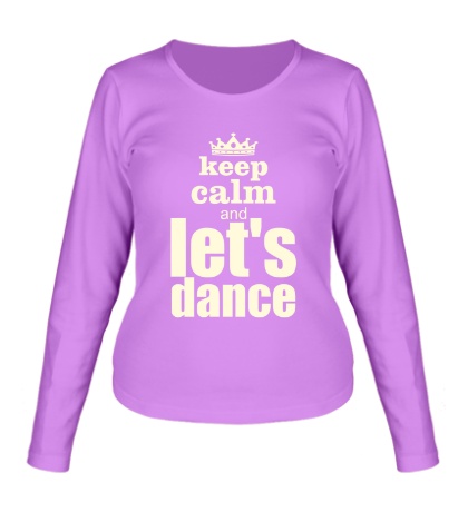 Женский лонгслив Keep Calm & Lets Dance Glow