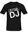 Мужская футболка «Im your DJ» - Фото 1