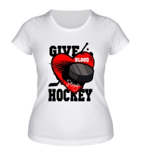 Женская футболка Give Blood Hockey