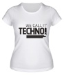 Женская футболка «We call it Techno» - Фото 1
