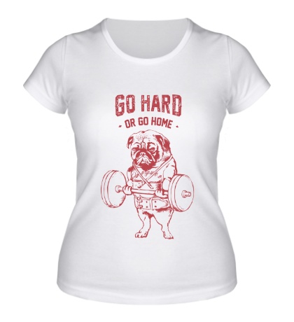 Женская футболка Go Hard or Go Home