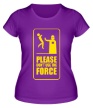Женская футболка «Dont use the Force» - Фото 1