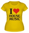 Женская футболка «I Love House Music» - Фото 1