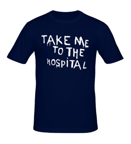Мужская футболка «Take me to the hospital»