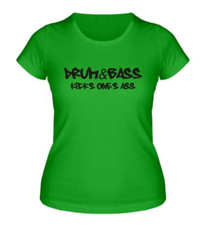 Женская футболка Drum&Bass kicks ones ass
