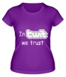 Женская футболка «In twit we trust» - Фото 1