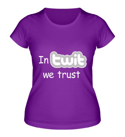 Женская футболка In twit we trust