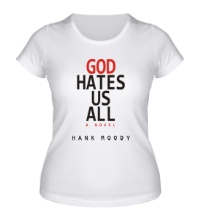 Женская футболка God hates us all