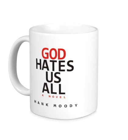 Керамическая кружка «God hates us all»