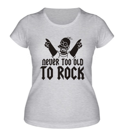 Женская футболка Never too old to Rock