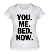 Женская футболка You Me Bed Now