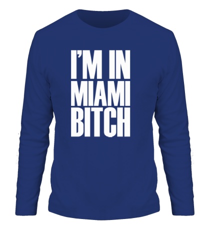 Мужской лонгслив «Im In Miami Bitch»