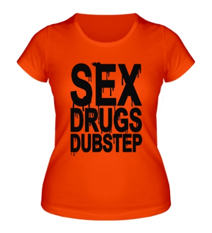 Женская футболка «Sex Drugs Dubstep»