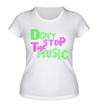 Женская футболка Dont stop the music