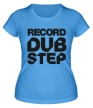 Женская футболка «Record Dubstep» - Фото 1