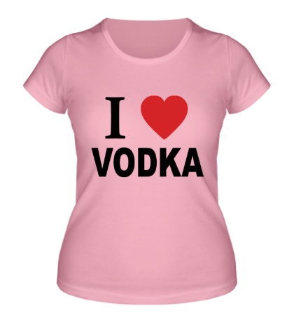 Женская футболка «I love vodka»