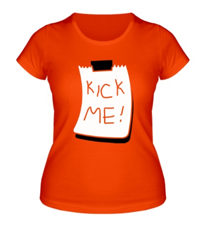 Женская футболка «Kick Me!»
